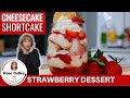 Strawberry Cheesecake Shortcake | Strawberry Dessert