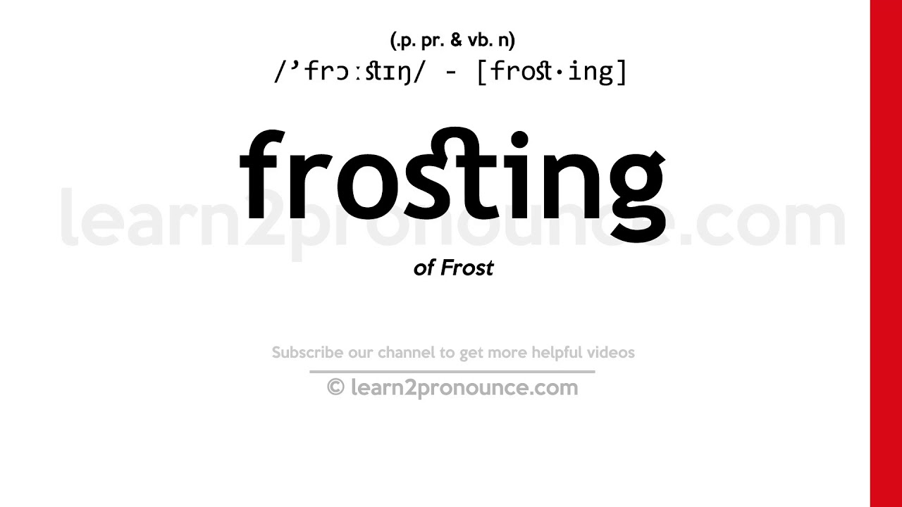 Pronunciation of Frosting Definition of Frosting YouTube