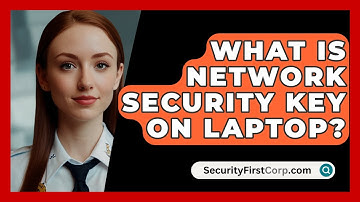 What Is Network Security Key On Laptop? - SecurityFirstCorp.com
