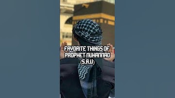 FAVORITE THINGS OF PROPHET MUHAMMAD (S.A.W)☪️#islam #shortsvideo #viral #islamicvideo #muslim