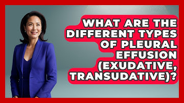What Are The Different Types Of Pleural Effusion (exudative, Transudative)?