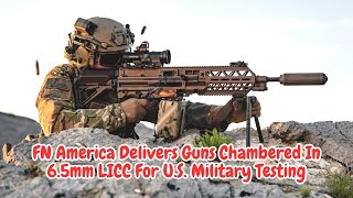 FN America Delivers Guns Chambered In 6.5mm LICC For U.S. Military Testing