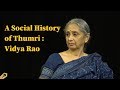 A Social History of Thumri: In conversation with Vidya Rao