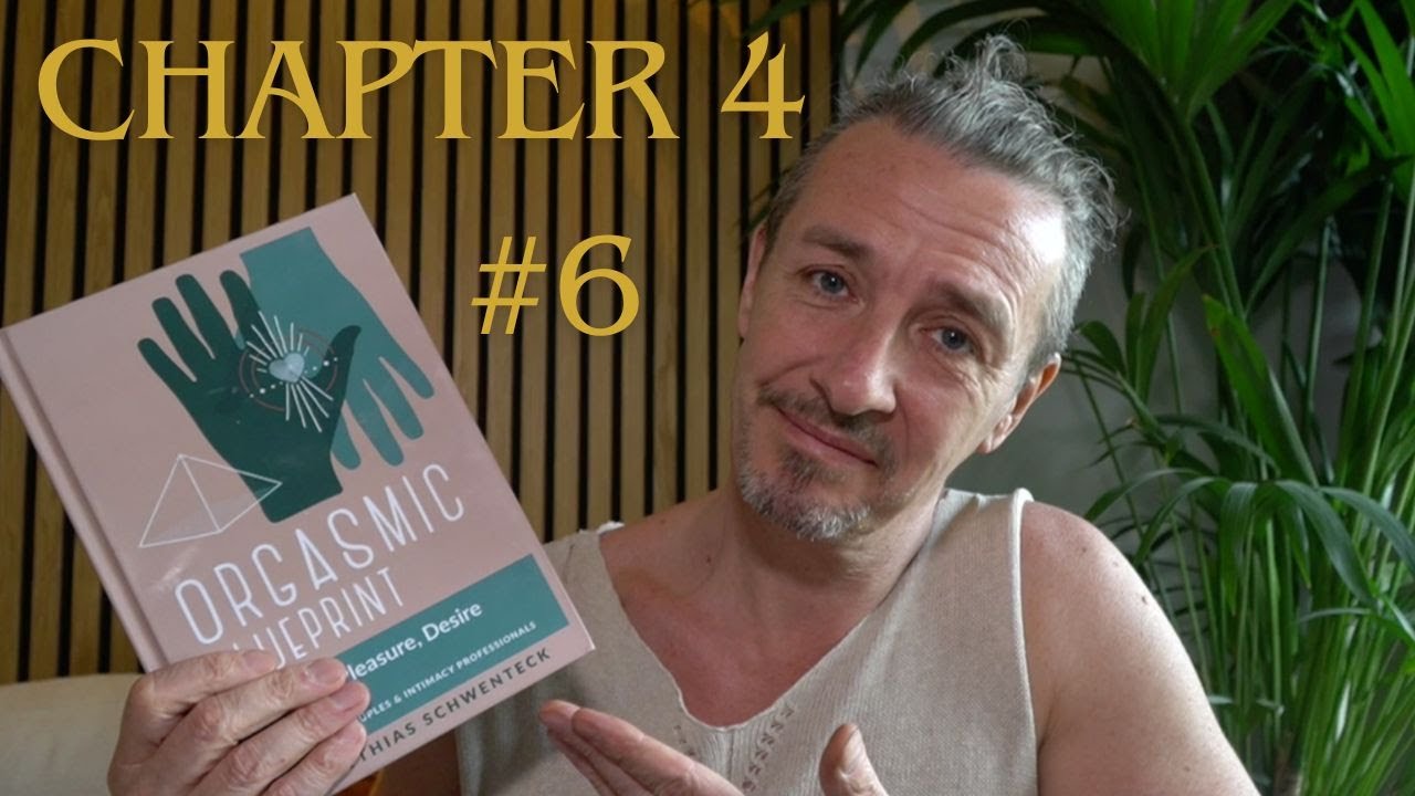 Orgasmic Blueprint Book Reading Chapter 4 #6 "The six levels to bliss"
