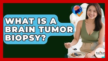 What Is A Brain Tumor Biopsy? - Brain Health Support Network