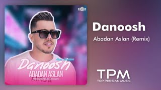 Danoosh - Abadan Aslan (Remix) - ریمیکس آهنگ ابداً اصلا از دانوش