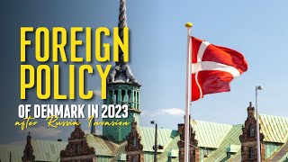 Foreign Policy Of Denmark In 2023 After Russias Invansion