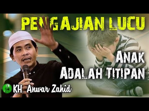 anak-adalah-titipan-||-pengajian-umum-kh.-anwar-zahid-kocak