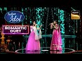 इस Duo ने दी एक Evergreen गाने को नई पहचान | Indian Idol S12 | Romantic Duet