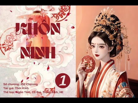 Chương 1- 20: Khôn Ninh- Thời Kính- Truyện Audio Ngôn Tình, Cổ Đại, Trọng Sinh, Tranh đấu, Sủng, HE - youtube