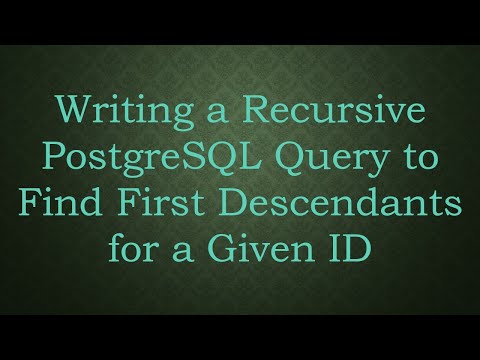 Writing a Recursive PostgreSQL Query to Find First Descendants for a Given ID