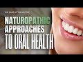 Naturopathic Oral Health The Root Of The Matter
