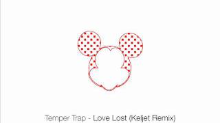 Temper Trap -  Love Lost (Keljet Remix)