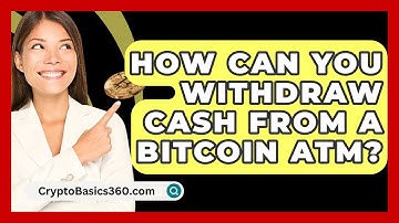 How Can You Withdraw Cash from a Bitcoin ATM? | CryptoBasics360 News