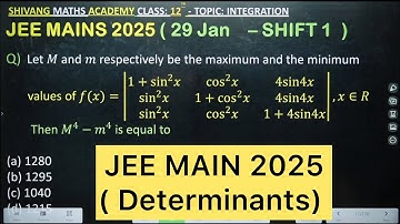 Q) Let 𝑀 and m 𝑓(𝑥)=| 1+sin^2 𝑥  cos^2 𝑥 4sin4𝑥 sin^2 𝑥 1+cos^2 𝑥 4sin4𝑥 sin^2 𝑥 cos^2 𝑥  𝑀^4−𝑚^4
