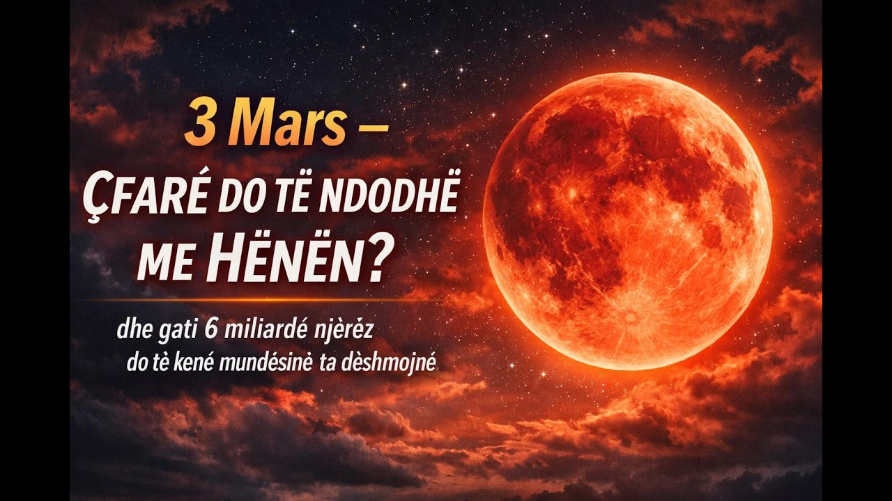 MË 3 MARS: ÇFARË DO TË NDODHË ME HËNËN?