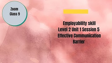 Zoom Class ||  Employability skill || Level 2 Unit 1  Session 5 |  Barriers to Communication