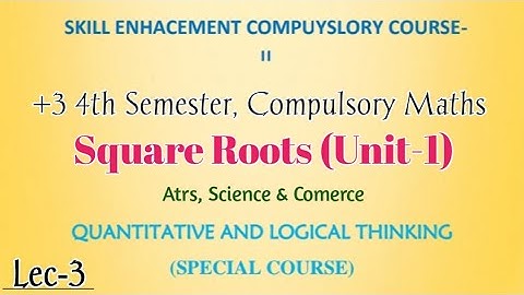 +3 4th Semester | SECC-2 | Qualitative & Logical Thinking | Unit-1 | Square Roots