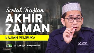 Serial Akhir Zaman, Kajian Pembuka - Ustadz Adi Hidayat