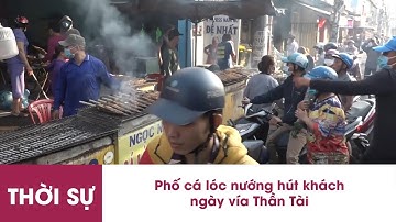 Thời sự | Phố cá lóc nướng hút khách ngày vía Thần Tài | VnExpress