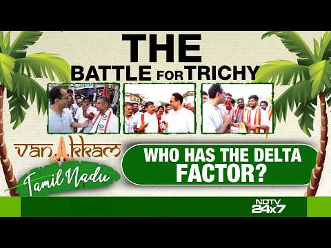 The Battle For Trichy: Who Has The Delta Factor?