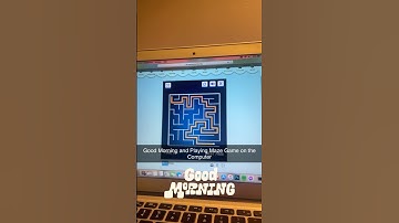 Good Morning and Playing Maze Game on the Computer
