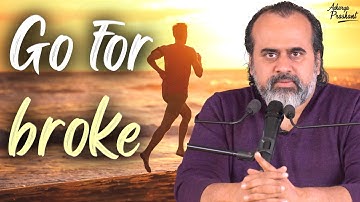Go for broke || Acharya Prashant