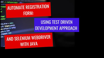 How To Automate Registration Form:  Using TDD Approach - Video
