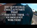 Ep573 dont ever work at oreillys auto parts i just quit my jobheres why