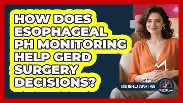 How Does Esophageal pH Monitoring Help GERD Surgery Decisions? - Acid Reflux Support Hub