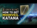 Elden Ring | How to Get MOONVEIL KATANA Location Guide - Great Dexterity & Intelligence Weapon!