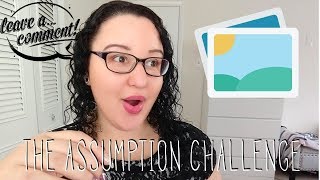 ASSUMPTION CHALLENGE | WHAT DO PEOPLE THINK ABOUT ME?