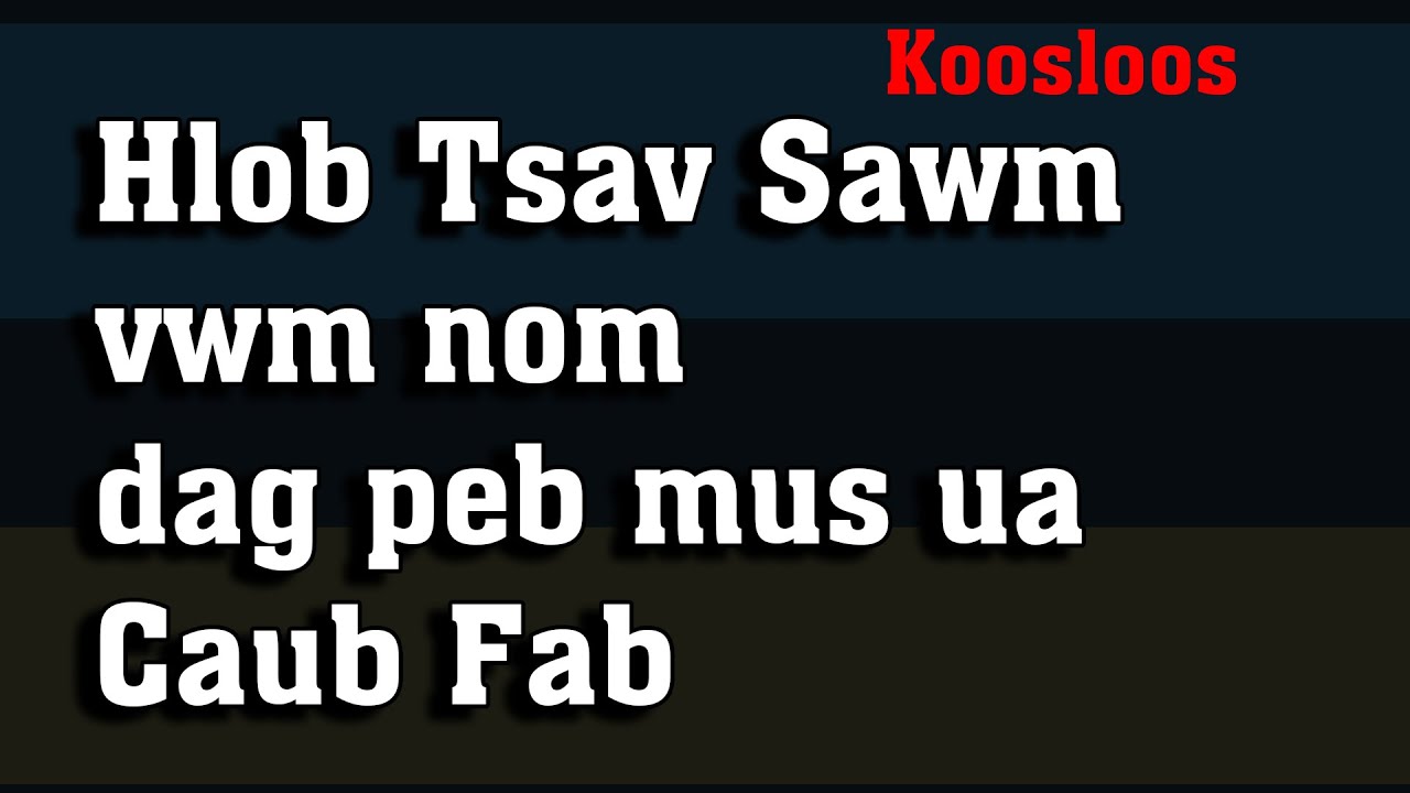 Hlob Tsav Sawm vwm nom dag peb mus ua Caub fab 7/14/2022