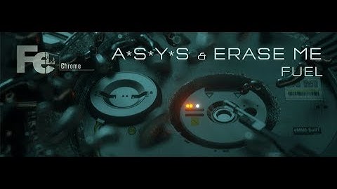 A*S*Y*S & Erase Me - Fuel (Official Video)