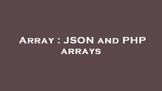 Array : JSON and PHP arrays