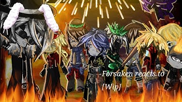 Forsaken Reacts To Themselves [WIP for part 3]