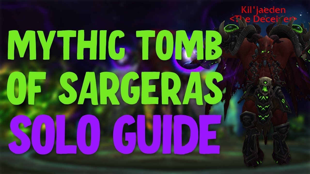 How To Solo Mythic Tomb Of Sargeras Youtube