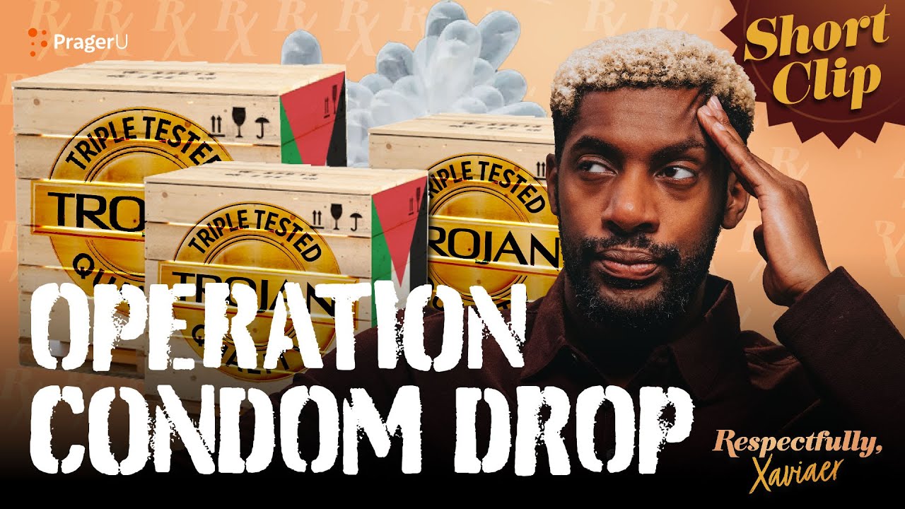 Operation Condom Drop | Respectfully, @XAVIAER | PragerU