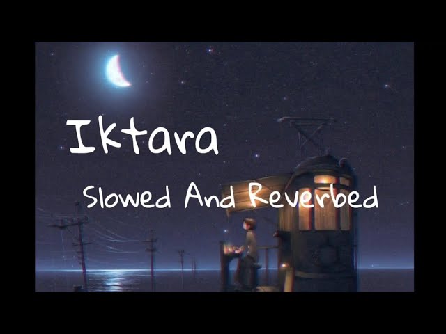 Iktara male version (Slowed and reverbed)  #lofi