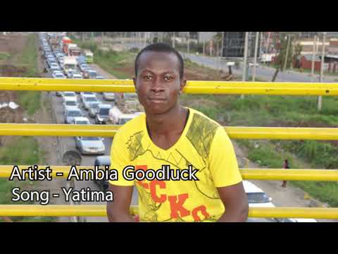 AMBIA GOODLUCK YATIMA AUDIO 