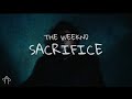 The Weeknd - Sacrifice Lyric Video