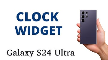 How to ADD a CLOCK WIDGET to the HOMESCREEN of the Galaxy S24 Ultra!