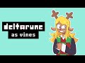 DELTARUNE as vines