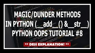 [Hindi] Magic/Dunder Methods In Python? | Object Oriented Programming Using Python Tutorial #8