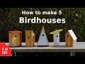 How to make 5 birdhouses