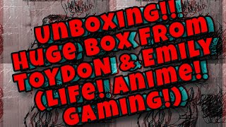 Unboxing!! Huge Box from ToyDon and Emily (Life! Anime! Gaming!)