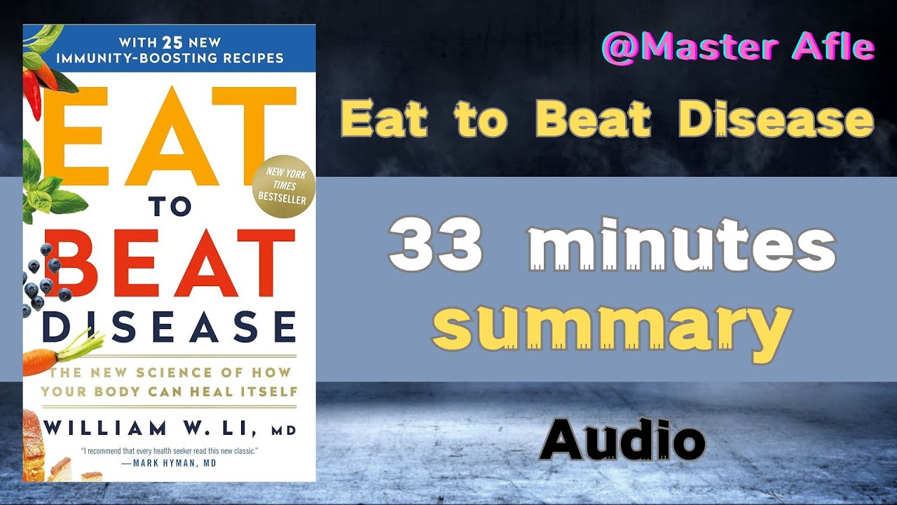 Summary of Eat to Beat Disease by William W. Li | 33 minutes audiobook ...