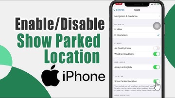 How to Enable/Disable Show Parked Location in Maps on iPhone