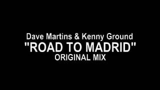 Dave Martins & Kenny Ground - Road to Madrid (Original mix) Resimi