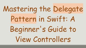 Mastering the Delegate Pattern in Swift: A Beginner